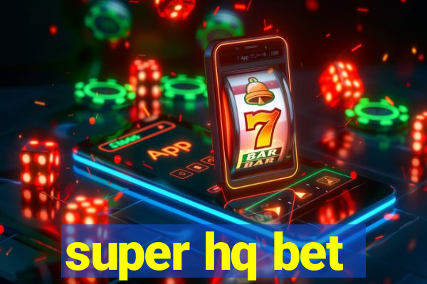 super hq bet